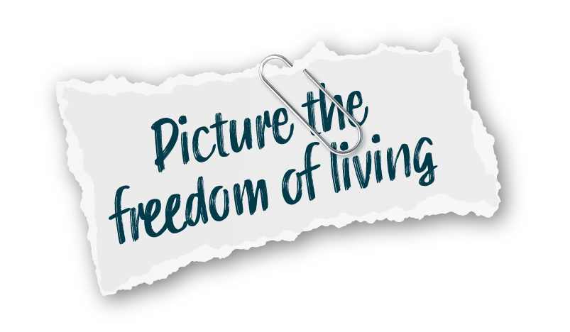 Picture the freedom of living.